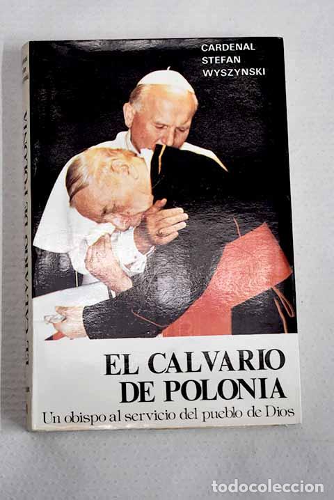 Libros: El calvario de Polonia: un obispo al servicio del pueblo de Dios.- Esteban Wyszynski