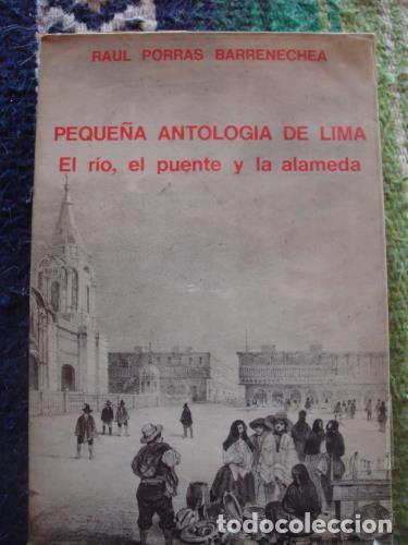 Livres: PORRAS BARRENECHEA, RA - Peque&ntilde;a Antolog&iacute;a de Lima. El r&iacute;o, el puente y la Alameda