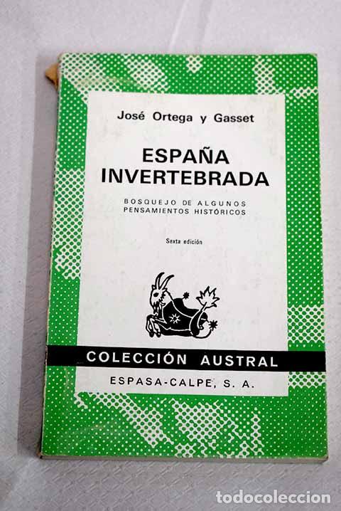 Libri di seconda mano: Espa&ntilde;a invertebrada: bosquejo de algunos pensamientos hist&oacute;ricos.- Ortega y Gasset, Jos&eacute;