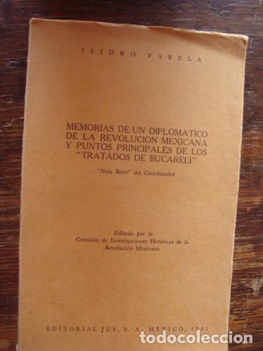 Libros: FABELA, ISIDRO - Memorias de un diplomatico de la revolucion mexicana y puntos principales de los Tr