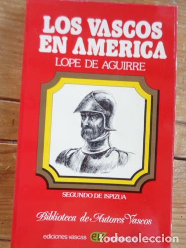 Livres: ISPIZUA, SEGUNDO DE - Los vascos en Am&eacute;rica. Lope de Aguirre