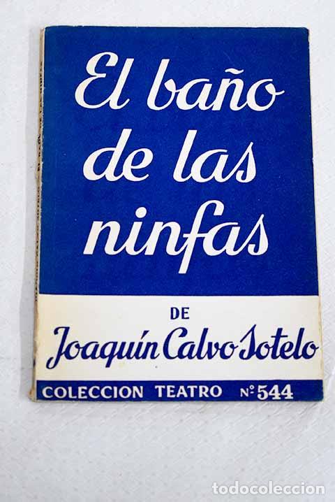 Livres: El ba&ntilde;o de las ninfas: comedia en dos actos.- Calvo-Sotelo, Joaqu&iacute;n