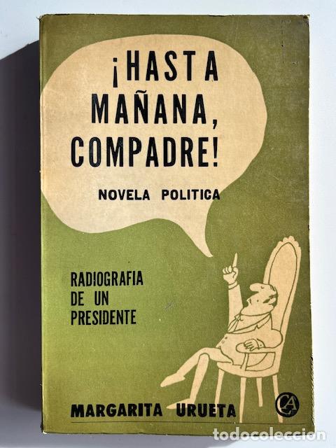 Libri di seconda mano: URUETA, MARGARITA - &iexcl;Hasta ma&ntilde;ana compadre! Radiograf&iacute;a de un presidente. Novela politica