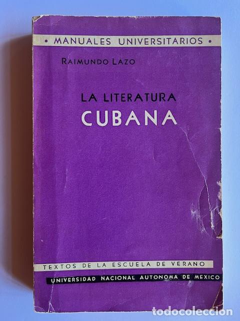 Libri di seconda mano: LAZO, RAIMUNDO - La literatura Cubana : esquema histo&#769;rico (desde sus ori&#769;gines hast 1964)