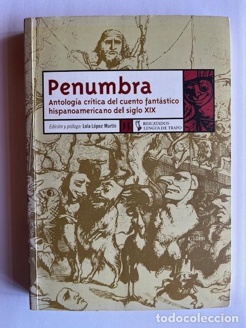 Livros em segunda m&atilde;o: L&Oacute;PEZ MART&Iacute;N, LOLA - Penumbra, Antolog&iacute;a critica del cuento fant&aacute;stico hispanoamericano del siglo XX