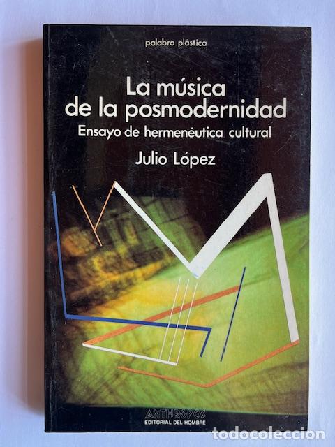 B&uuml;cher: L&Oacute;PEZ, JULIO - La m&uacute;sica de la posmodernidad. Ensayo de hermen&eacute;utica cultural