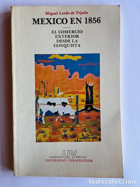 Livres: LERDO DE TEJADA, MIGUEL - M&eacute;xico en 1856: El comercio exterior desde la conquista