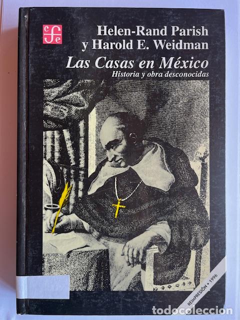 Libros: PARISH, HELEN-RAND, WEIDMAN, HAROLD E. - Las Casas en M&eacute;xico : historia y obra desconocidas