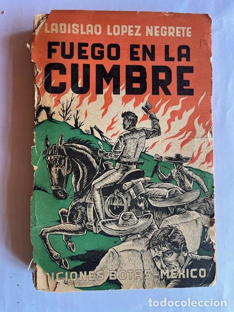 B&uuml;cher: L&Oacute;PEZ NEGRETE, LADISLAO - Fuego en la cumbre