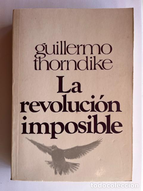 books: THORNDIKE, GUILLERMO - La revoluci&oacute;n imposible