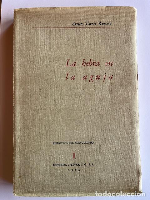 books: TORRES RIOSECO, ARTURO - La hebra en la aguja