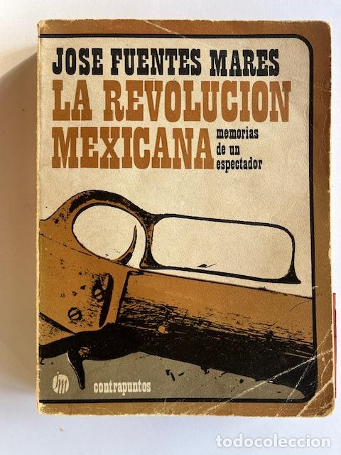 books: FUENTES MARES, JOS - La revoluci&oacute;n mexicana, memorias de un espectador