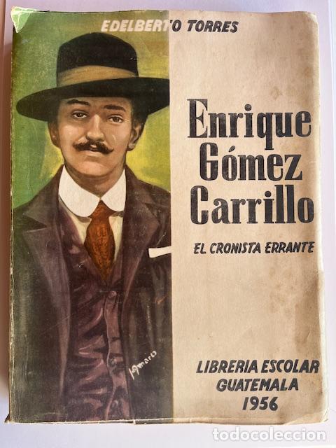 Libros: TORRES, EDELBERTO - Enrique G&oacute;mez Carrillo. El cronista errante