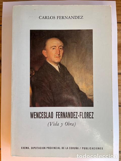 Livres: FERN&Aacute;NDEZ SANTADER, CARLOS - Wenceslao Fern&aacute;ndez Fl&oacute;rez (Vida y obra)
