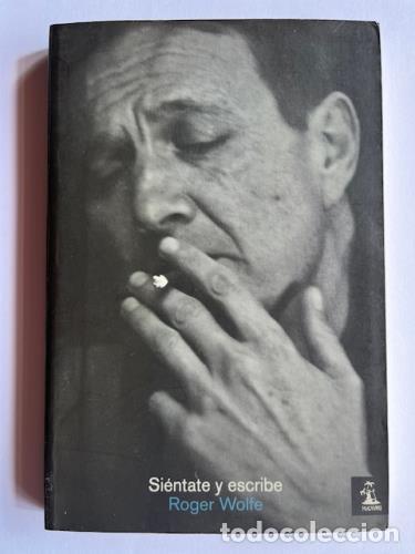 Livres: WOLFE, ROGER - Si&eacute;ntate y escribe : (ensayo-ficci&oacute;n 2002-2008)