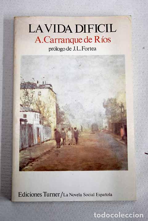 Livres: La vida dif&iacute;cil: Carranque de R&iacute;os, Andr&eacute;s.- Carranque de R&iacute;os, Andr&eacute;s