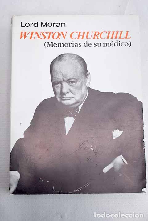 B&uuml;cher: Winston Churchill: memorias de su m&eacute;dico. La lucha por la supervivencia, 1940-1965.- Moran, Charles
