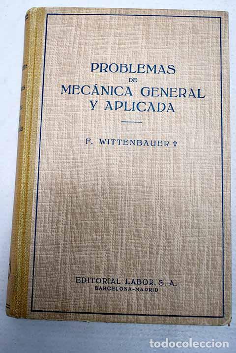 B&uuml;cher: Problemas de mec&aacute;nica general y aplicada, tomo I.- Wittenbauer, F.