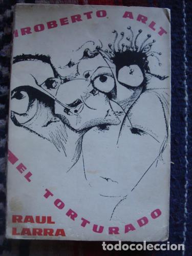 B&uuml;cher: LARRA, RAUL (Roberto Arlt) - Robert Arlt, el Torturado