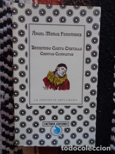 Livres: COUTO CASTILLO, BERNANRDO (MU&Ntilde;OZ FERN&Aacute;NDEZ, &Aacute;ngel) - Bernardo Couto Castillo. Cuentos completos.