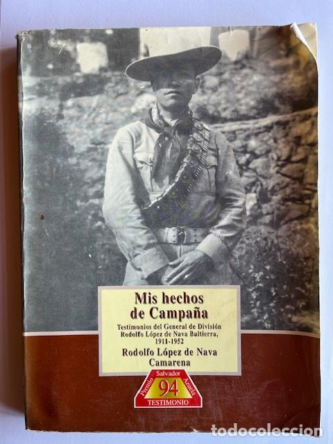 Livres: L&Oacute;PEZ DE NAVA CAMARENA, RODOLFO - Mis hechos de campa&ntilde;a : testimonios del general de divisi&oacute;n Rodolf