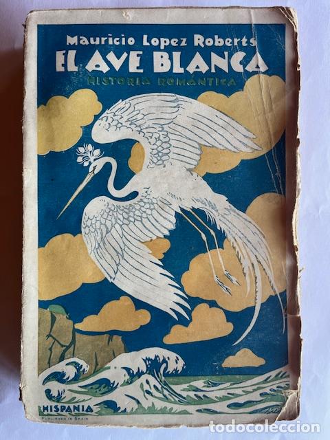 books: L&Oacute;PEZ ROBERTS, MAURICIO - El ave blanca, historia rom&aacute;ntica