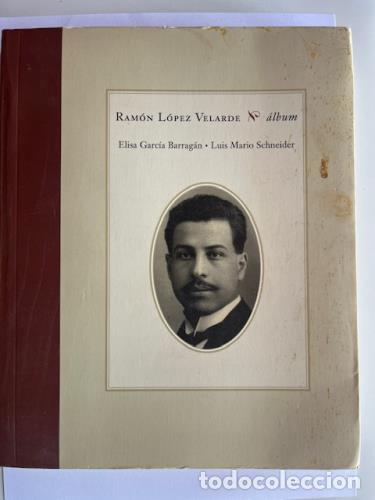 books: GARC&Iacute;A BARRAG&Aacute;N, ELISA, SCHNEIDER, LUIS MARIO - Ram&oacute;n L&oacute;pez Velarde : &agrave;lbum
