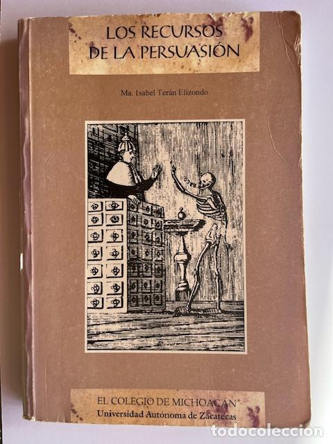 Livros em segunda m&atilde;o: TER&Aacute;N ELIZONDO, MARIA ISABEL - Los recursos de la persuasi&oacute;n: La portentosa vida de la muerte de Fra