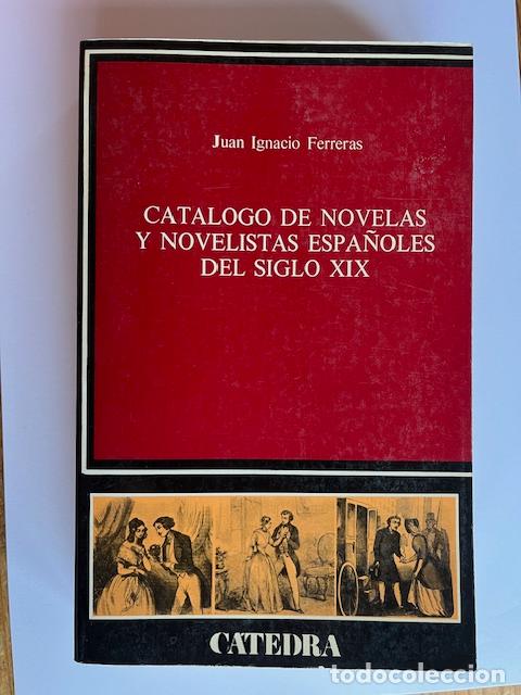 Libros: FERRERAS, JUAN IGNACIO - Cat&aacute;logo de novelas y novelistas espa&ntilde;oles del siglo XIX