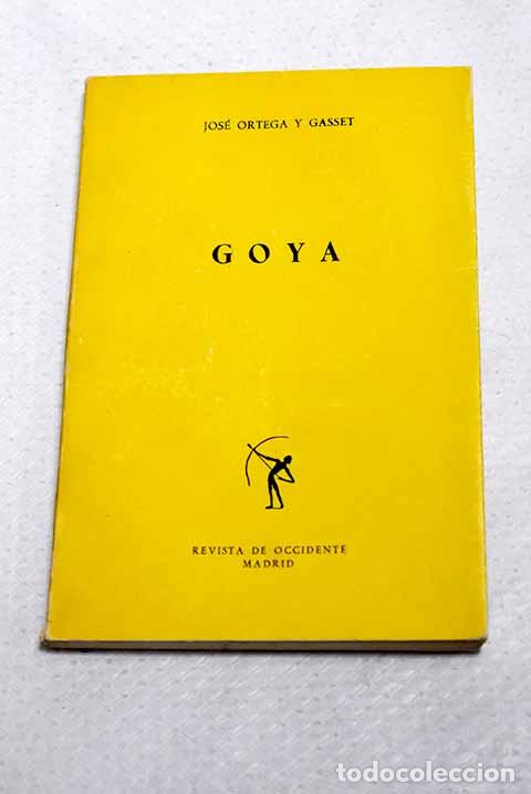 Libros: Goya: Ortega y Gasset, Jos&eacute;.- Ortega y Gasset, Jos&eacute;
