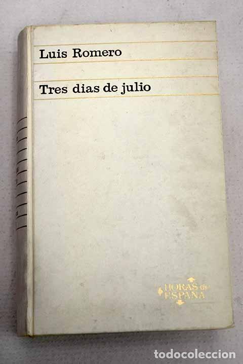 Libri di seconda mano: Tres d&iacute;as de julio: (18, 19 y 20 de 1936).- Romero, Luis
