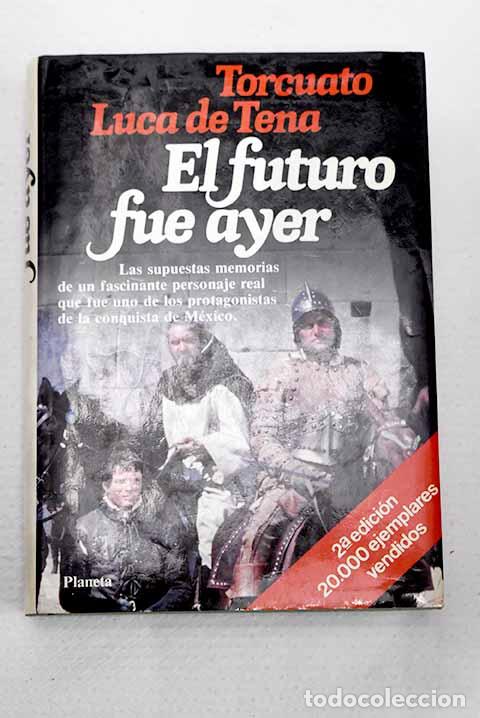 Livros em segunda m&atilde;o: El futuro fue ayer: Luca de Tena, Torcuato.- Luca de Tena, Torcuato