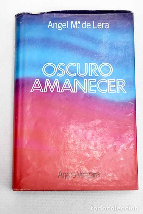Livres: Oscuro amanecer: Lera, &Aacute;ngel Mar&iacute;a de.- Lera, &Aacute;ngel Mar&iacute;a de