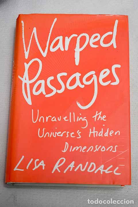 Livres: Warped passages: unravelling the Universe s hiddel dimensions.- Randall, Lisa