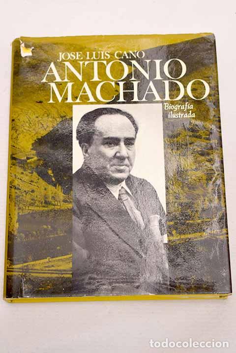 B&uuml;cher: Antonio Machado: biograf&iacute;a ilustrada.- Cano, Jos&eacute; Luis