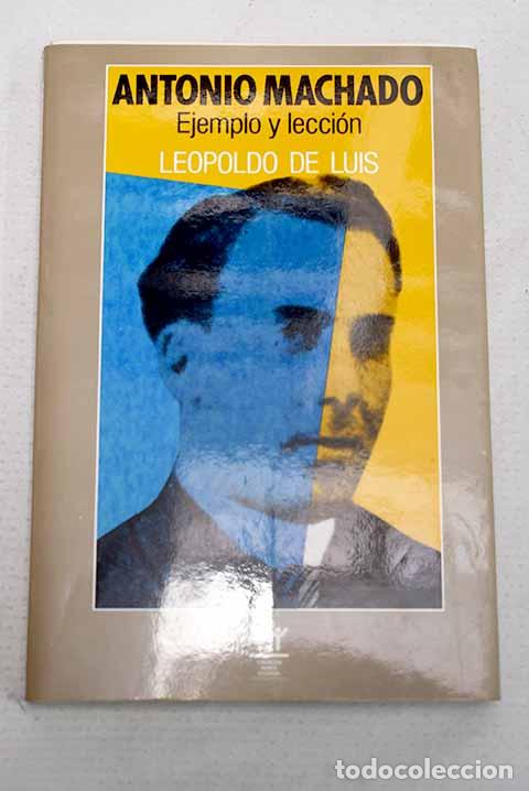 Libros: Antonio Machado: ejemplo y lecci&oacute;n.- Luis, Leopoldo de