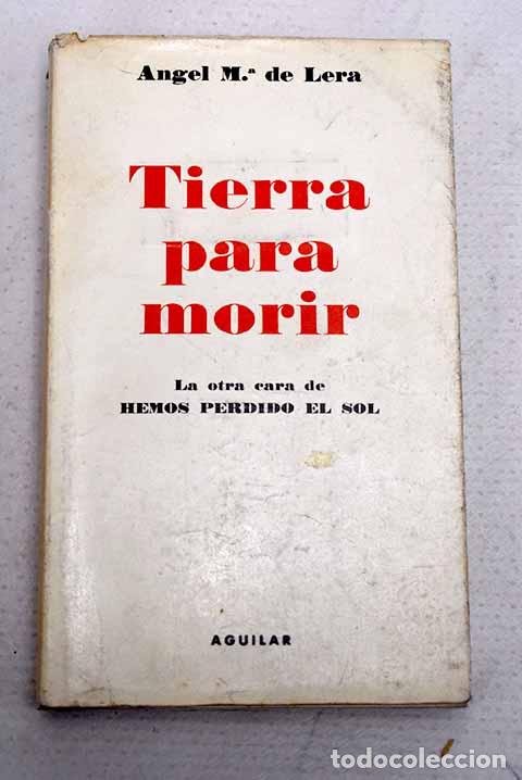 Libros: Tierra para morir: Lera, &Aacute;ngel Mar&iacute;a de.- Lera, &Aacute;ngel Mar&iacute;a de