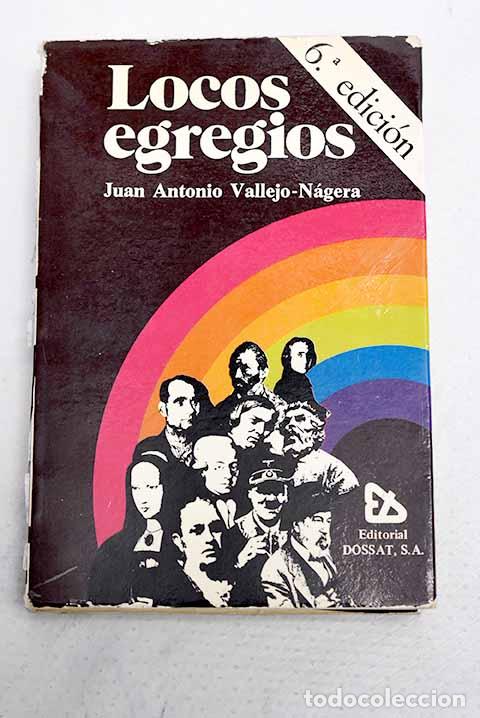 Libros: Locos egregios: Vallejo-N&aacute;gera, Juan Antonio.- Vallejo-N&aacute;gera, Juan Antonio
