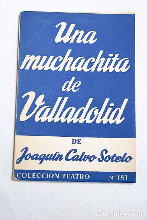 Libros: Una muchachita de Valladolid: comedia.- Calvo-Sotelo, Joaqu&iacute;n