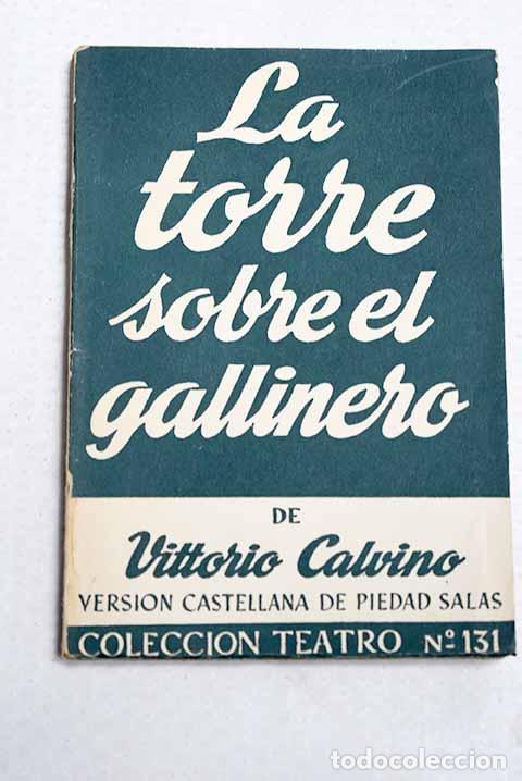 Libros: La torre sobre el gallinero: comedia en tres actos y dos cuadros.- Calvino, Vittorio