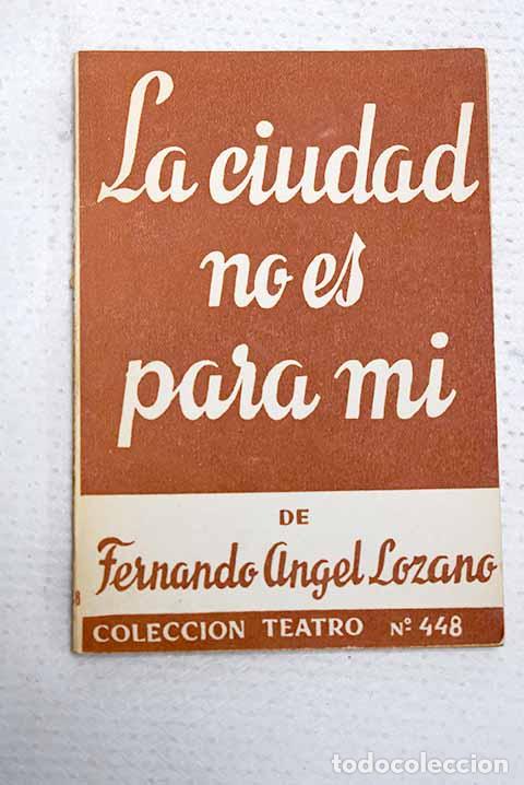 Libros: La ciudad no es para m&iacute;.- Lozano, Fernando