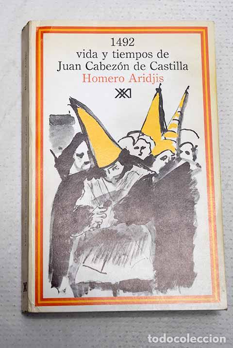 Libros: 1492, vida y tiempos de Juan Cabez&oacute;n de Castilla.- Aridjis, Homero