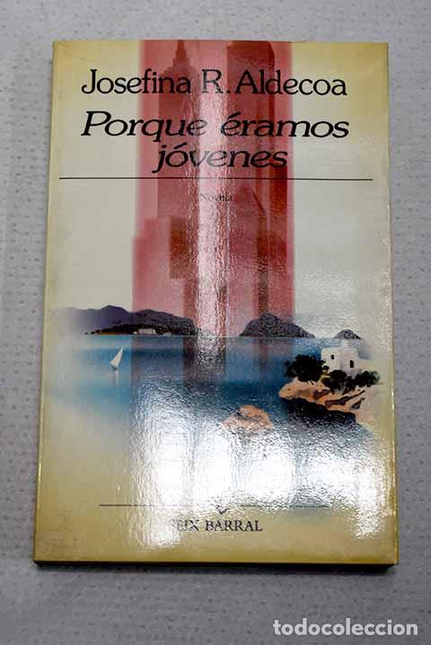 B&uuml;cher: Porque &eacute;ramos j&oacute;venes.- Aldecoa, Josefina