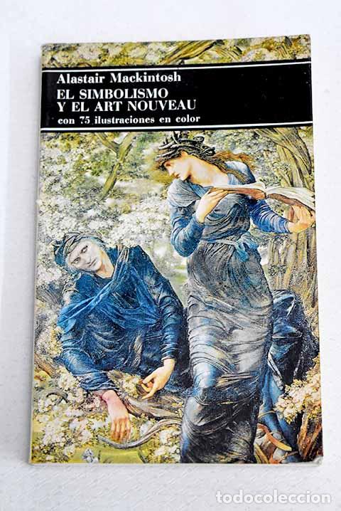 Libros: El simbolismo y el art nouveau.- MacKintosh, Alastair