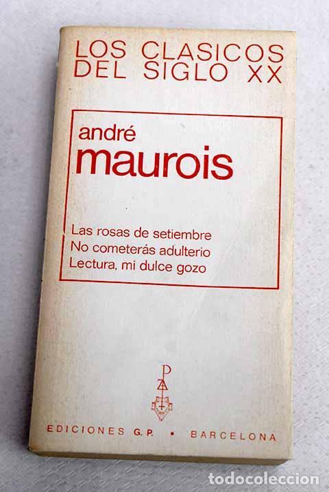 Libri di seconda mano: Las rosas de setiembre ; No cometer&aacute;s adulterio ; Lectura, mi dulce gozo.- Maurois, Andr&eacute;