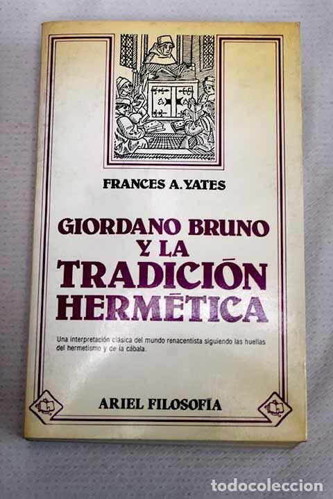 Libri di seconda mano: Giordano Bruno y la tradici&oacute;n herm&eacute;tica.- Yates, Frances Amelia