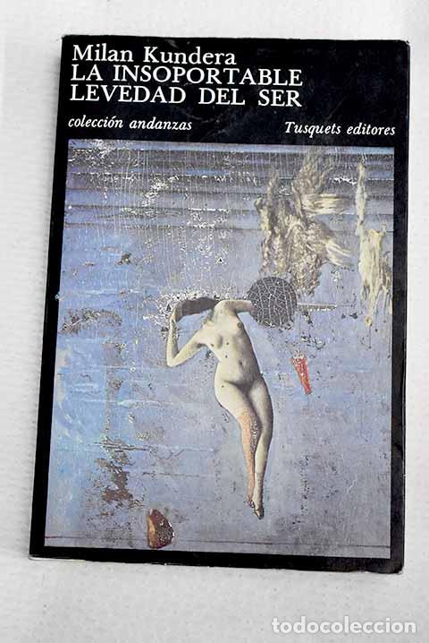 Libros: La insoportable levedad del ser.- Kundera, Milan