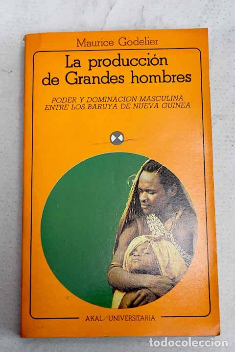 Libros: La producci&oacute;n de grandes hombres: poder y dominaci&oacute;n masculina entre los Baruya de Nueva Guinea