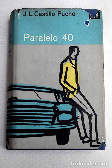 Libros: Paralelo 40: Castillo-Puche, Jos&eacute; Luis.- Castillo-Puche, Jos&eacute; Luis
