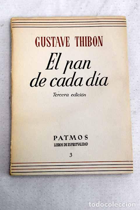Livres: El pan de cada d&iacute;a: Thibon, Gustave.- Thibon, Gustave